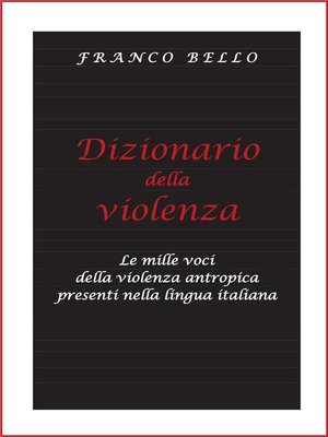 cover image of Dizionario della violenza--Le mille voci della violenza antropica presenti nella lingua italiana